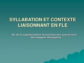 syllabation et contexte liaisonnant en fle