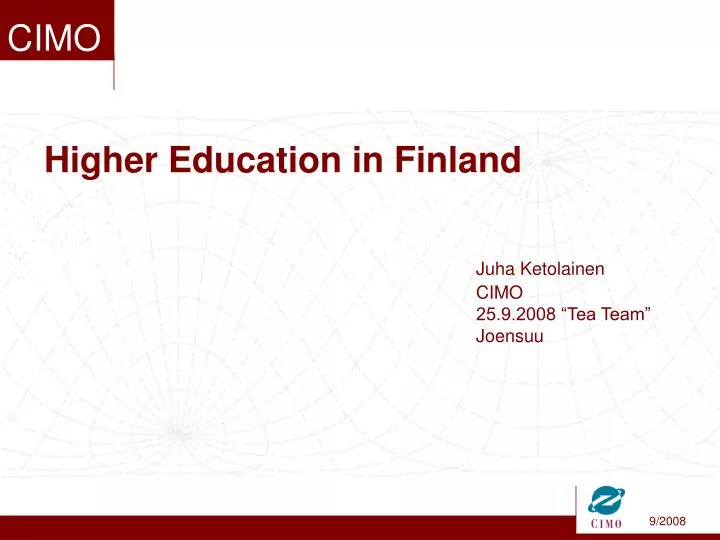 higher education in finland juha ketolainen cimo 25 9 2008 tea team joensuu