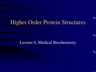 Higher Order Protein Structures