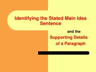 Identifying the Stated Main Idea Sentence