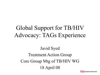Global Support for TB/HIV Advocacy: TAGs Experience