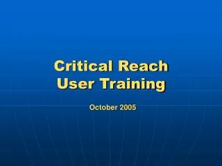 Critical Reach User Training