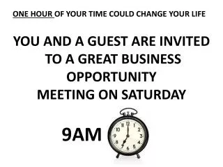 YOU AND A GUEST ARE INVITED TO A GREAT BUSINESS OPPORTUNITY MEETING ON SATURDAY