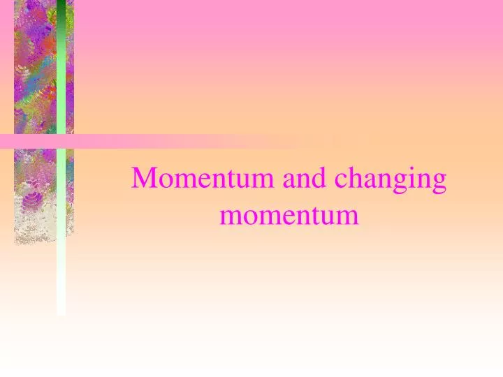 momentum and changing momentum