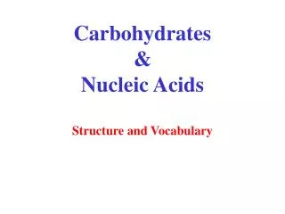 Carbohydrates &amp; Nucleic Acids