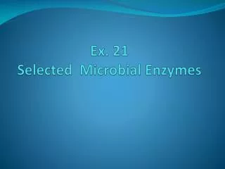 Ex. 21 Selected Microbial Enzymes