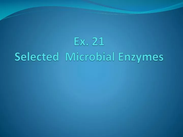 ex 21 selected microbial enzymes