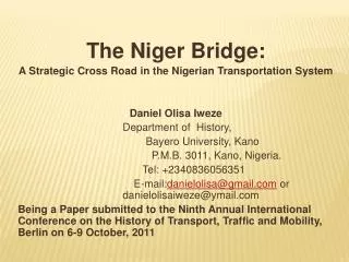 The Niger Bridge: A Strategic Cross Road in the Nigerian Transportation System Daniel Olisa Iweze Depar