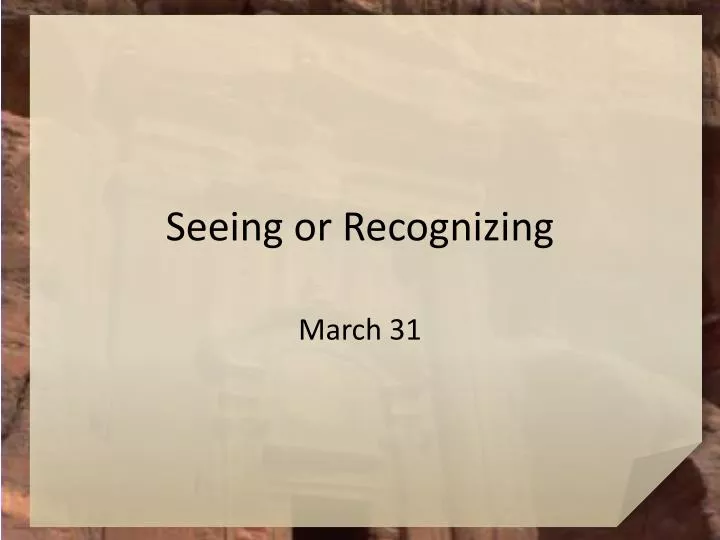 seeing or recognizing