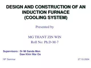 DESIGN AND CONSTRUCTION OF AN INDUCTION FURNACE (COOLING SYSTEM)