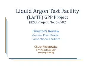 Liquid Argon Test Facility (LArTF) GPP Project FESS Project No. 6-7-82