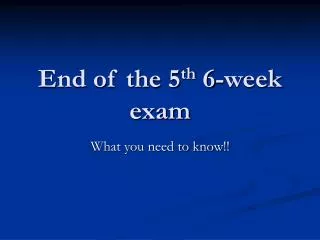 End of the 5 th 6-week exam