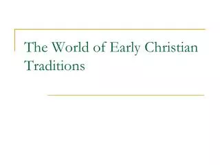 The World of Early Christian Traditions