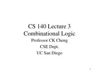 CS 140 Lecture 3 Combinational Logic