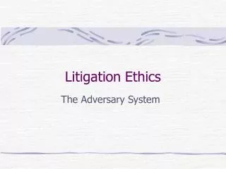 Litigation Ethics