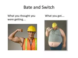 Bate and Switch
