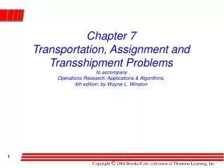Chapter 7 Transportation, Assignment and Transshipment Problems to accompany Operations Research: Applications &amp; Al