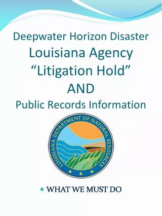 Deepwater Horizon Disaster Louisiana Agency “Litigation Hold” AND Public Records Information