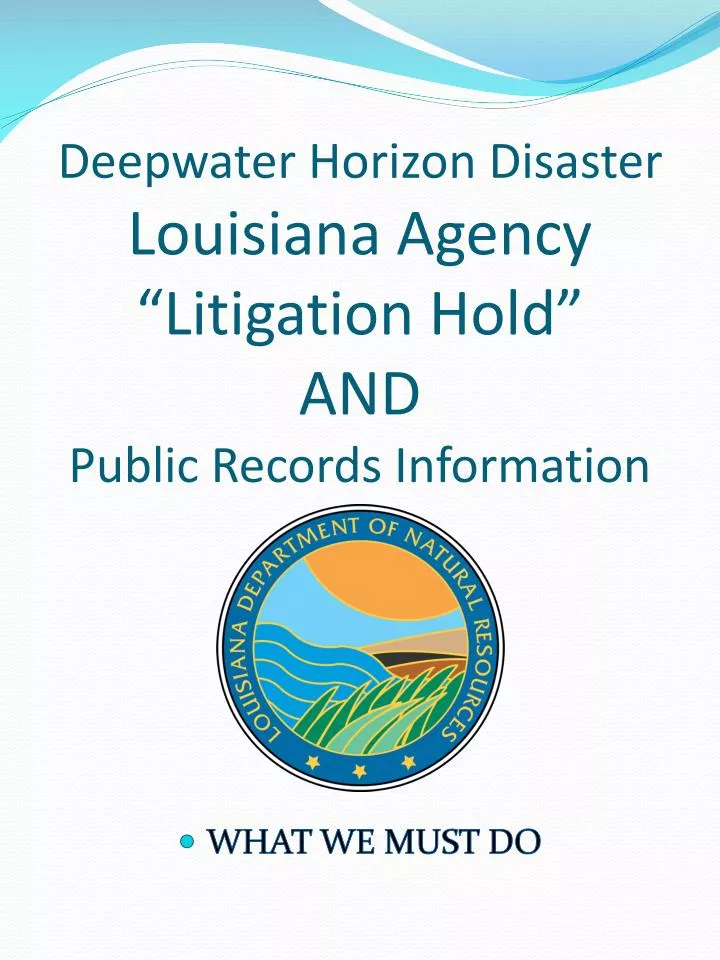 deepwater horizon disaster louisiana agency litigation hold and public records information