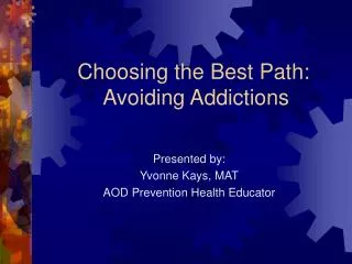 Choosing the Best Path: Avoiding Addictions