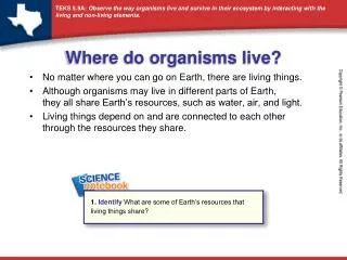 Where do organisms live?