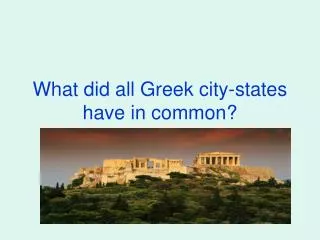 what did all greek city states have in common