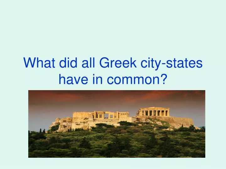 what did all greek city states have in common