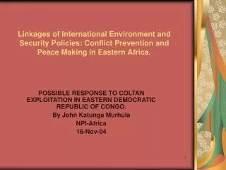 Linkages of International Environment and Security Policies: Conflict Prevention and Peace Making in Eastern Africa.