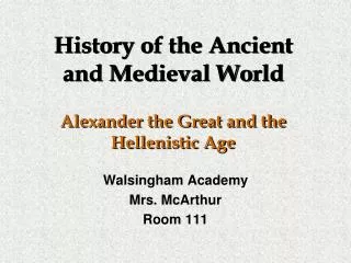 History of the Ancient and Medieval World Alexander the Great and the Hellenistic Age