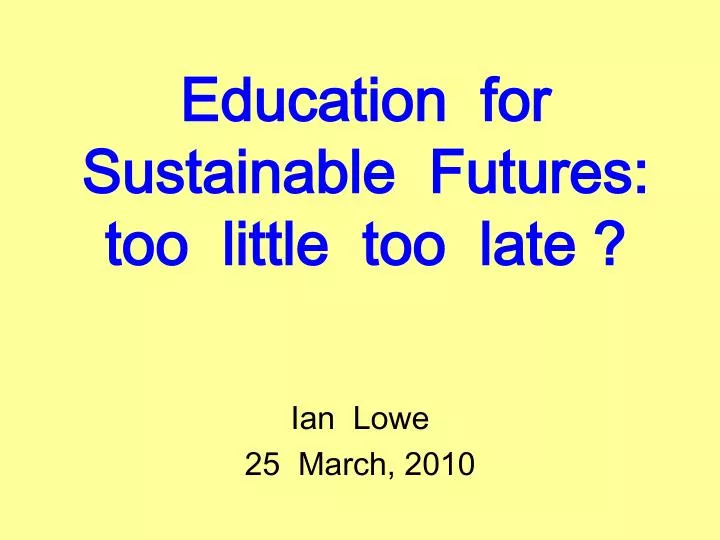 education for sustainable futures too little too late