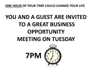 YOU AND A GUEST ARE INVITED TO A GREAT BUSINESS OPPORTUNITY MEETING ON TUESDAY
