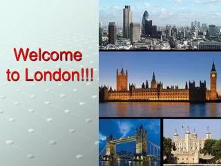 Welcome to London!!!