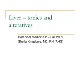 Liver – tonics and alteratives
