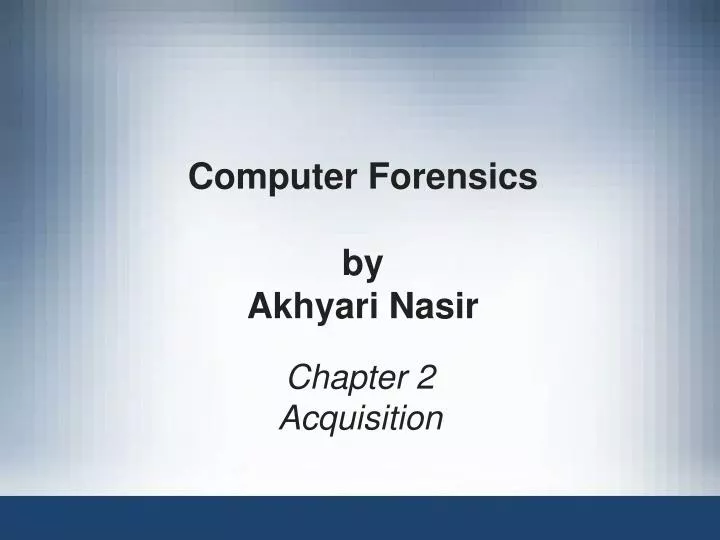 computer forensics by akhyari nasir
