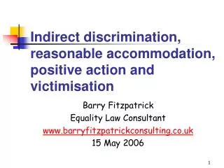 Indirect discrimination, reasonable accommodation, positive action and victimisation