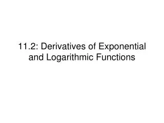 11.2: Derivatives of Exponential and Logarithmic Functions