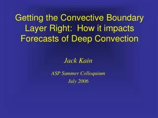 Getting the Convective Boundary Layer Right: How it impacts Forecasts of Deep Convection