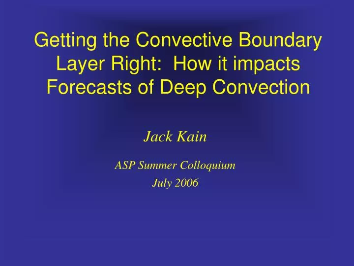 getting the convective boundary layer right how it impacts forecasts of deep convection