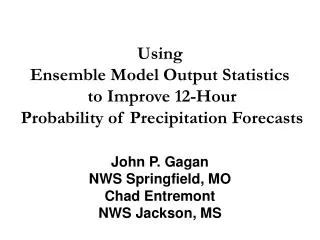 Using Ensemble Model Output Statistics to Improve 12-Hour Probability of Precipitation Forecasts