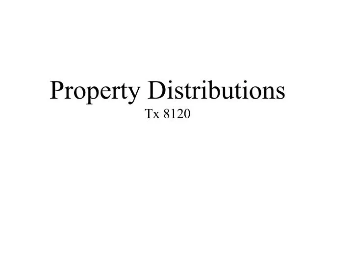 property distributions tx 8120