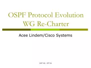 OSPF Protocol Evolution WG Re-Charter