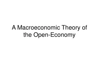 A Macroeconomic Theory of the Open-Economy