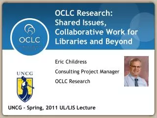 OCLC Research: Shared Issues, Collaborative Work for Libraries and Beyond