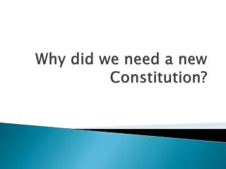 Why did we need a new Constitution?