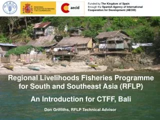 Regional Livelihoods Fisheries Programme for South and Southeast Asia (RFLP) An Introduction for CTFF, Bali