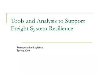 Tools and Analysis to Support Freight System Resilience