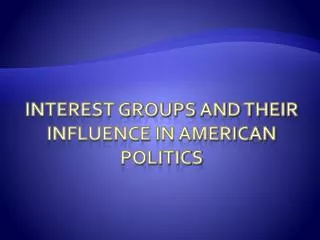 Interest Groups and their Influence in American Politics