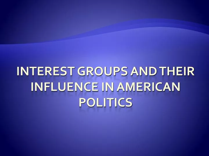 interest groups and their influence in american politics