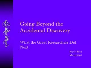 Going Beyond the Accidental Discovery