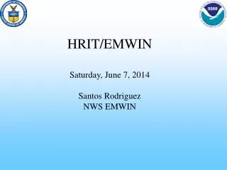 Saturday, June 7, 2014 Santos Rodriguez NWS EMWIN
